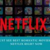 Must See Best Romantic Movies on Netflix Right Now