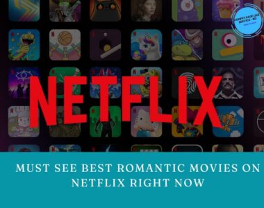 Must See Best Romantic Movies on Netflix Right Now